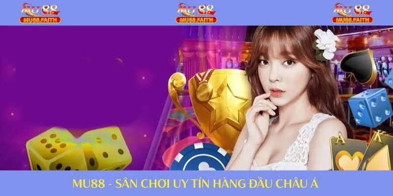 MU88 - Thương hiệu cá cược chất lượng tại châu Á