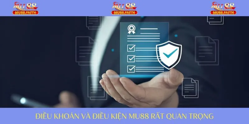 Điều Khoản Và Điều Kiện MU88 - Quy Định Cần Cho Hội Viên 1 Điều khoản và điều kiện là quy trình quan trọng tại MU88