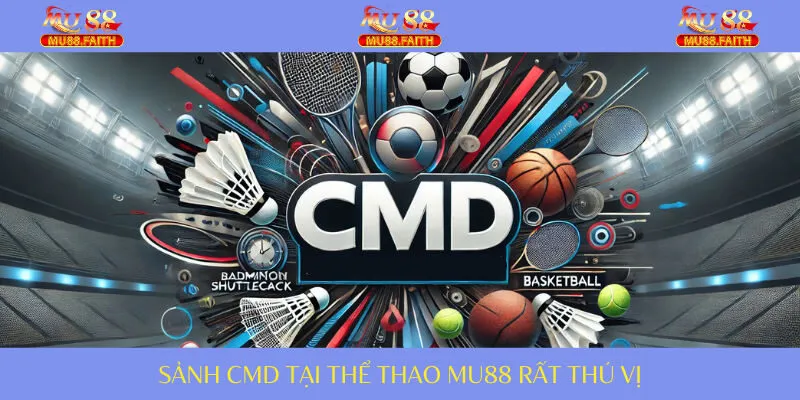 CMD sảnh cược đỉnh cao tại hạng mục